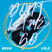 Hego, Lila - Don't Let Me Go